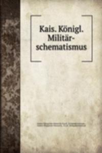 Kais. Konigl. Militar-schematismus