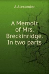 Memoir of Mrs. Breckinridge. In two parts