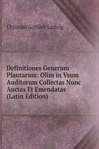 Definitiones Generum Plantarum: Olim in Vsum Auditorum Collectas Nunc Auctas Et Emendatas (Latin Edition)
