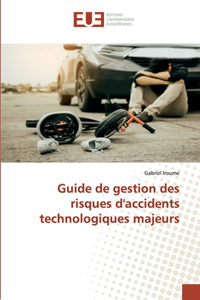 Guide de gestion des risques d'accidents technologiques majeurs