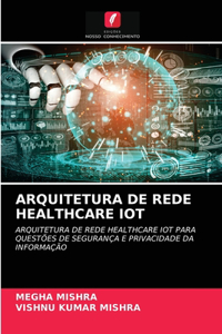 Arquitetura de Rede Healthcare Iot