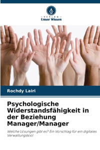 Psychologische Widerstandsfähigkeit in der Beziehung Manager/Manager