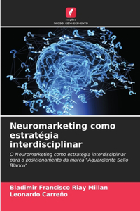 Neuromarketing como estratégia interdisciplinar