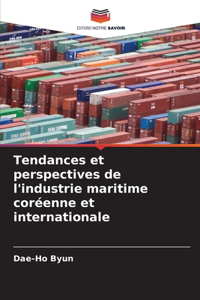 Tendances et perspectives de l'industrie maritime coréenne et internationale