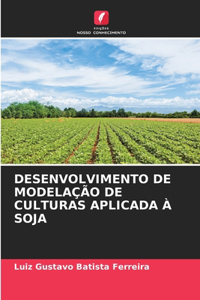 Desenvolvimento de Modelação de Culturas Aplicada À Soja