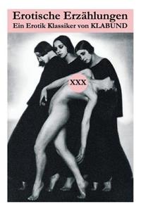 Erotische Erzählungen (Ein Erotik Klassiker von Klabund)