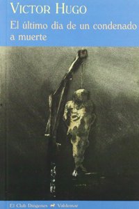 El ultimo dia de un condenado a muerte: Incluye Claude Gueux