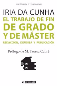 El trabajo de fin de grado y de master: Redaccion, defensa y publicacion