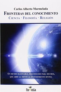 Fronteras del Conocimiento: Ciencia, Filosofia Y Religion