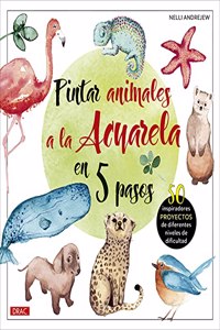 Pintar animales a la acuarela en 5 pasos: 50 inspiradores proyectos de diferentes niveles de difucultad