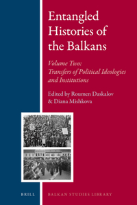 Entangled Histories of the Balkans - Volume Two