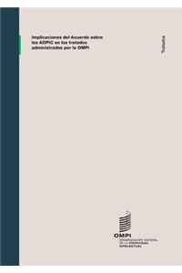 Implicaciones del acuerdo sobre los ADPIC en los tratados administrados por la OMPI