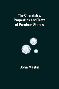 Chemistry, Properties and Tests of Precious Stones