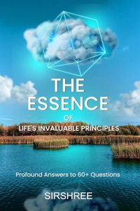 THE ESSENCE OF LIFEâ€™S INVALUABLE PRINCIPLES (ENGLISH)