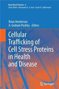Cellular Trafficking of Cell Stress Proteins in Health and Disease