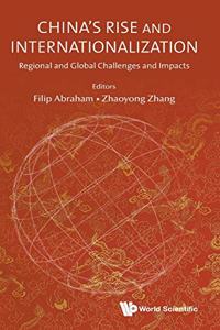 China's Rise and Internationalization: Regional and Global Challenges and Impacts