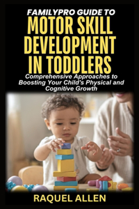 FamilyPro Guide to Motor Skill Development in Toddlers