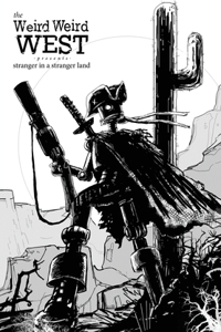 Weird Weird West Presents: Stranger in a Stranger Land