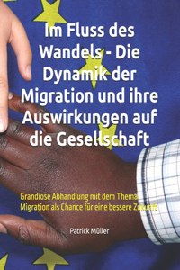 Im Fluss des Wandels - Die Dynamik der Migration und ihre Auswirkungen auf die Gesellschaft