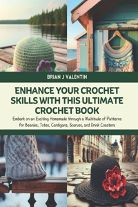 Enhance Your Crochet Skills with this Ultimate Crochet Book