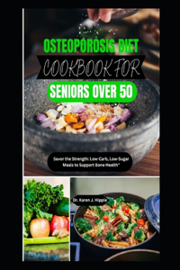 Osteoporosis Diet Cookbook for Seniors Over 50