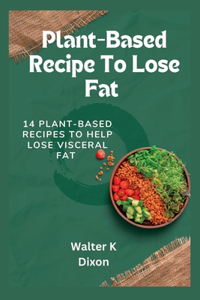 Plant-Based Recipe To Lose Fat