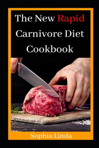 The New Rapid Carnivore Diet Cookbook