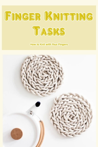 Finger Knitting Tasks