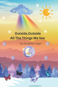 Outside, Outside All The Things We See