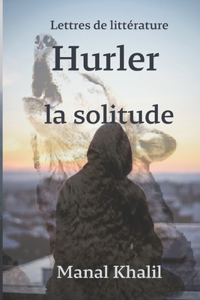 Hurler la solitude