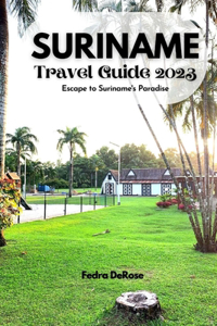 Suriname travel guide 2023
