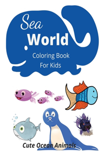 Sea World Coloring Book for kids