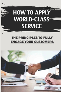 How To Apply World-Class Service