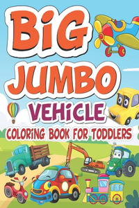 Big Jumbo Vehicle Coloring Book For Toddlers