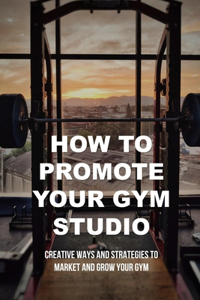 How To Promote Your Gym Studio