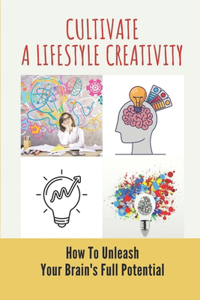 Cultivate A Lifestyle Creativity