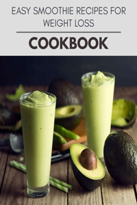 Easy Smoothie Recipes For Weight Loss Cookbook