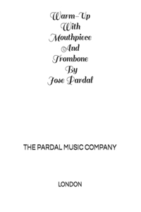 Warm-Up With Mouthpiece And Trombone By Jose Pardal Vol, XXX