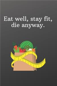 Eat well, stay fit, die anyway.