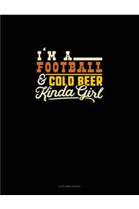 I'm A Football & Cold Beer Kinda Girl