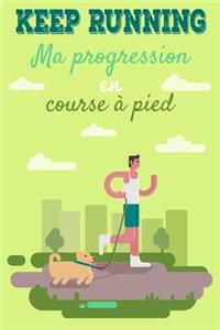Keep Running ! Ma progression en course à pied