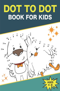 Dot To Dot Book For Kids Ages 4-8: Challenging and Fun Dot to Dot Puzzles for Kids With Cute Animals, Puzzles book for kids