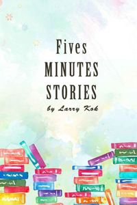 Five minute Stories by Larry Kok