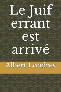 Le Juif errant est arrivé