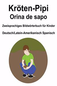 Deutsch/Latein-Amerikanisch Spanisch Kröten-Pipi / Orina de sapo Zweisprachiges Bildwörterbuch für Kinder