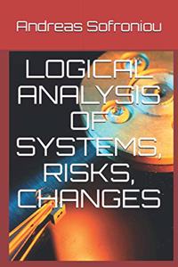 Logical Analysis of Systems, Risks, Changes