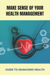 Make Sense Of Your Health Management