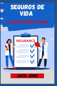 Seguros de Vida Y Salud Planes Y Mitos.