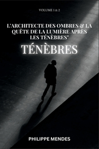 L'Architecte Des Ombres & La Quete de la Lumiere Apres Les Tenebres
