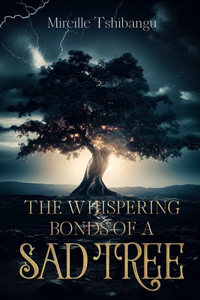 The Whispering Bonds of A Sad Tree